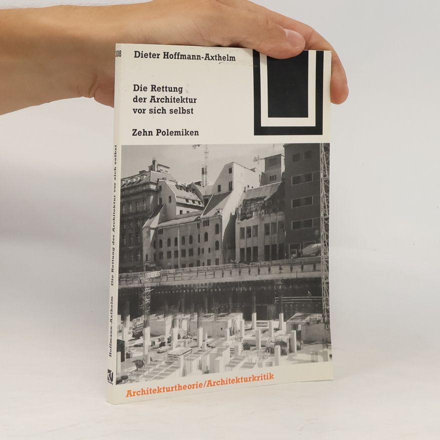 Peter Neitzke Die Rettung der Architektur vor sich selbst