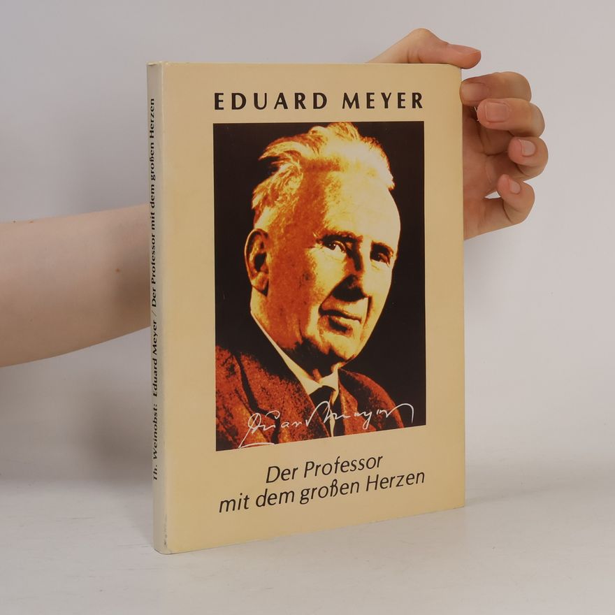 Theo Weinobst Eduard Meyer. Der Professor mit dem großen Herzen