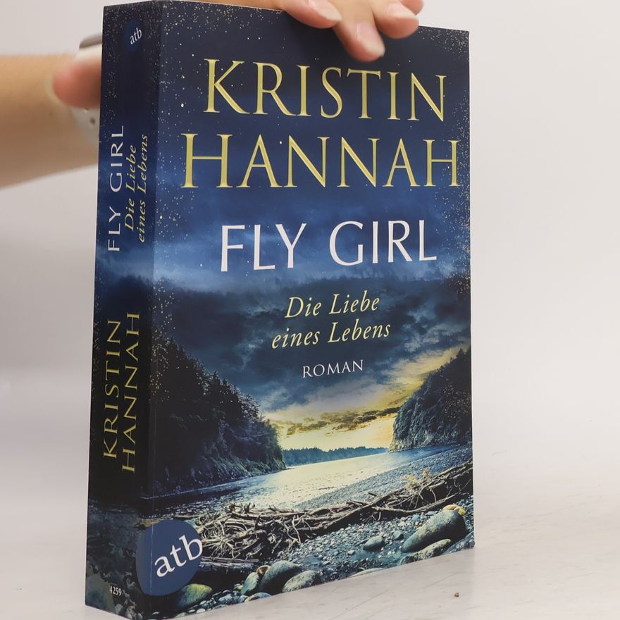Kristin Hannah Fly Girl – Die Liebe eines Lebens