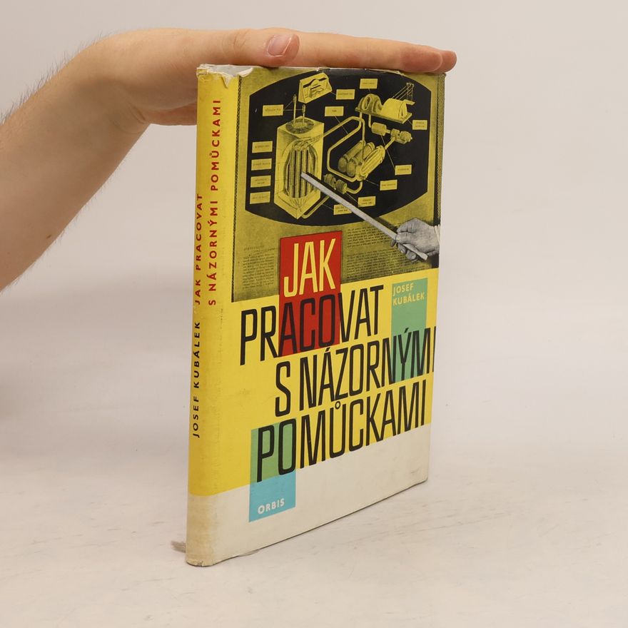 Josef Kubálek Jak pracovat s názornými pomůckami