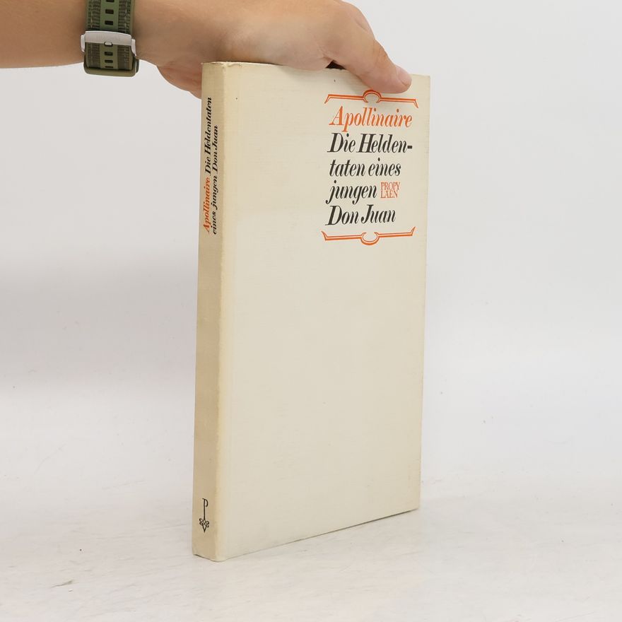 Guillaume Apollinaire Die Heldentaten eines jungen Don Juan
