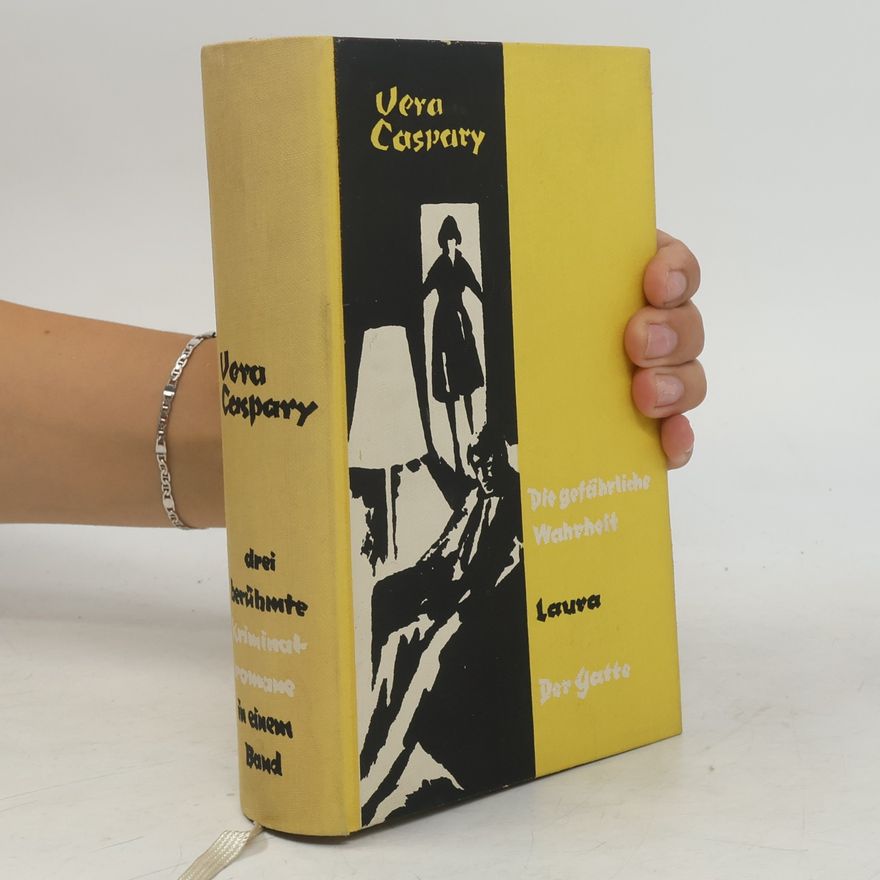 Vera Caspary Die gefährliche Wahrheit. Laura. Der Gatte