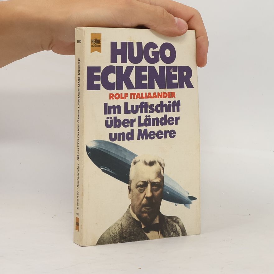 Hugo Eckener Im Luftschiff über Länder und Meere