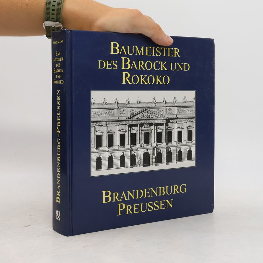 Hermann Heckmann Baumeister des Barock und Rokoko in Brandenburg-Preussen