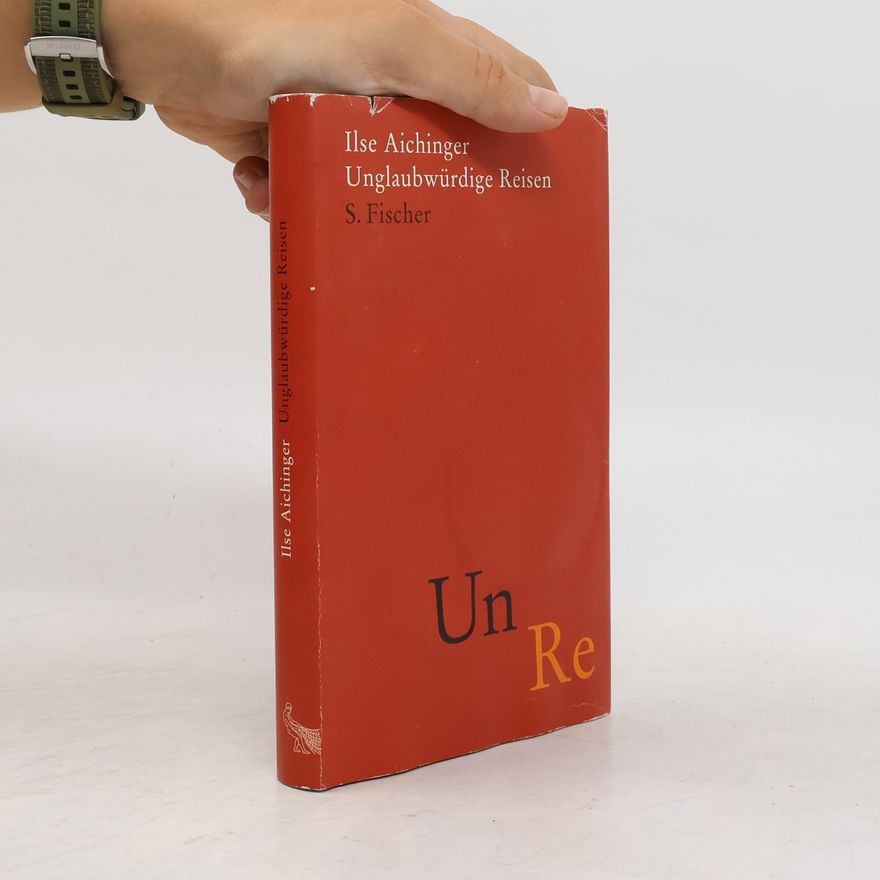 Ilse Aichinger Unglaubwürdige Reisen