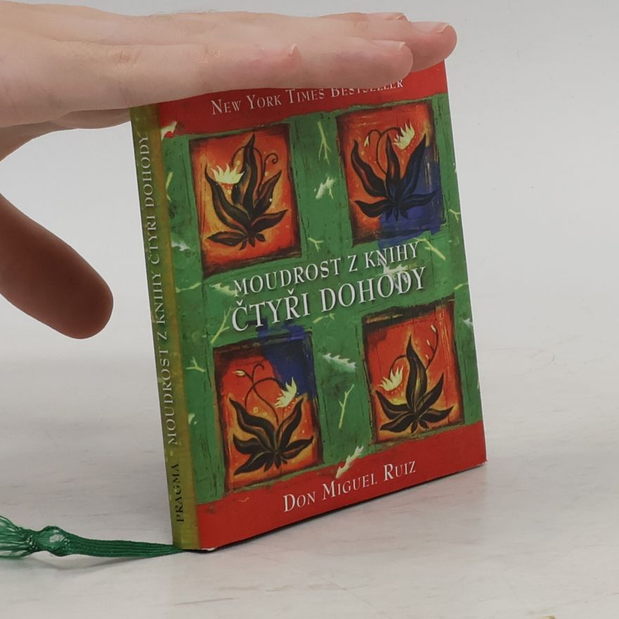 Don Miguel Ruiz Moudrost z knihy Čtyři dohody