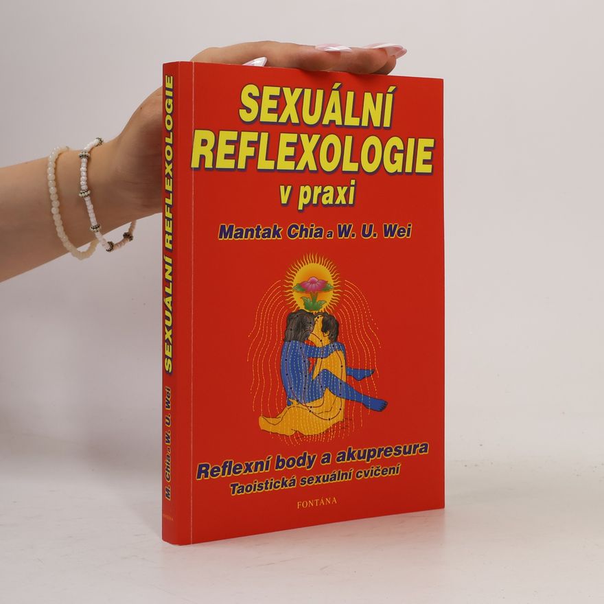William U. Wei Sexuální reflexologie v praxi: Sexuální reflexní zóny: Taoistická sexuální cvičení
