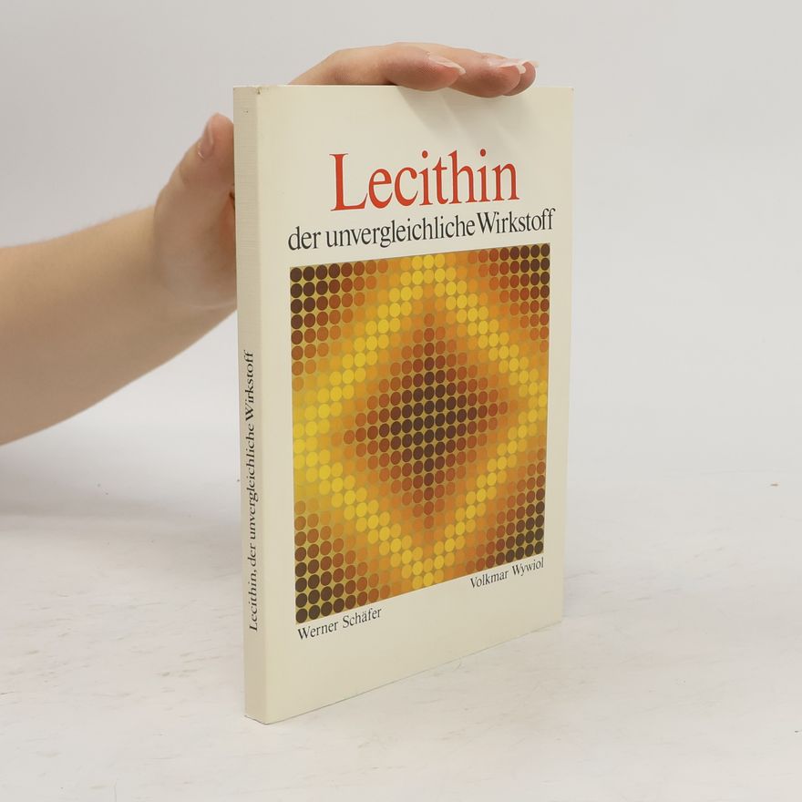 Volkmar Wywiol Lecithin, der unvergleichliche Wirkstoff