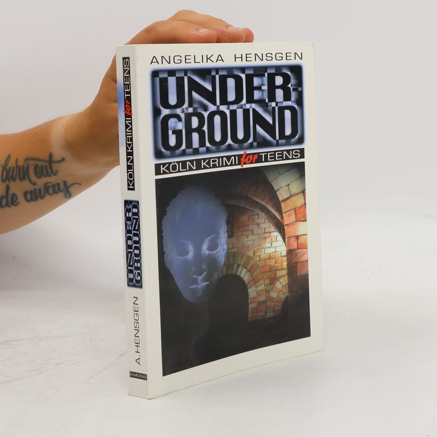 Angelika Hensgen Underground. Köln Krimi for Teens