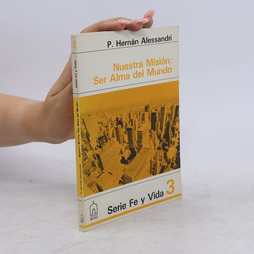 Hermán Alessandri Nuestra Misión ser alma del Mundo