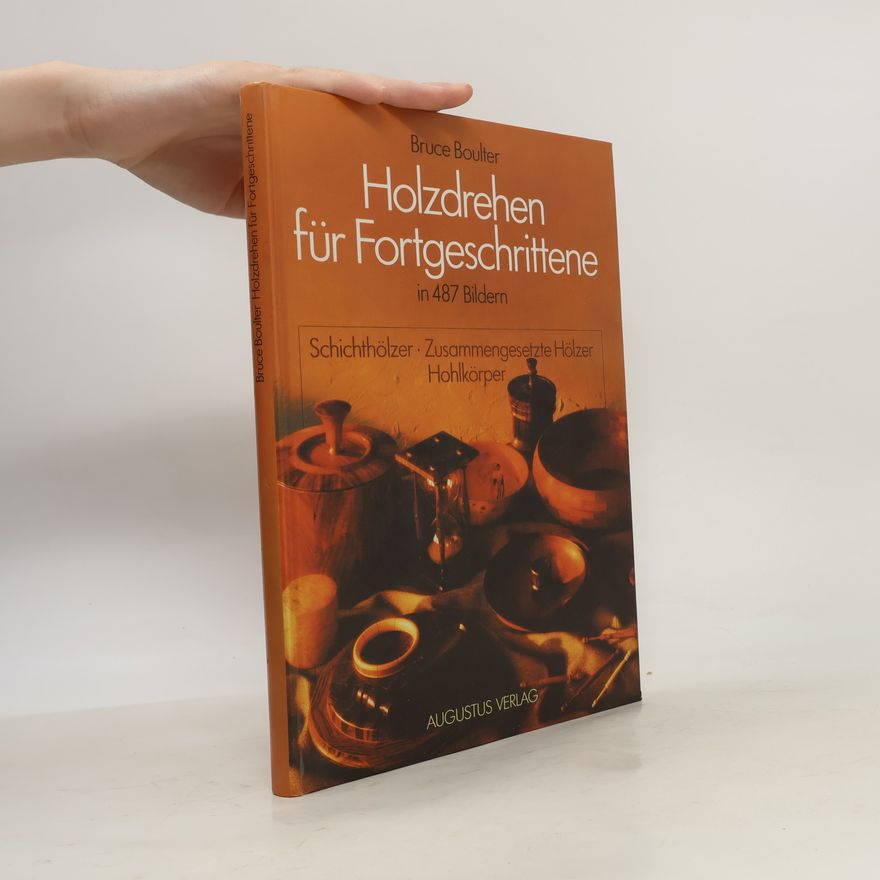 Bruce Boulter Holzdrehen für Fortgeschrittene