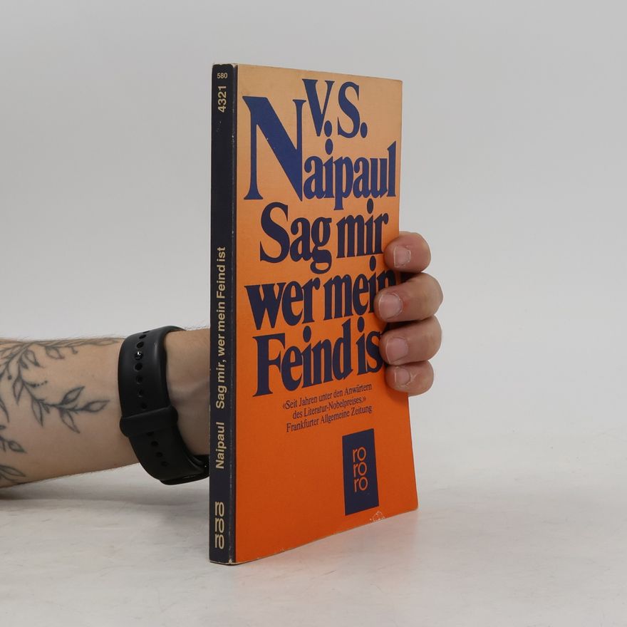 V. S. Naipaul Sag mir, wer mein Feind ist