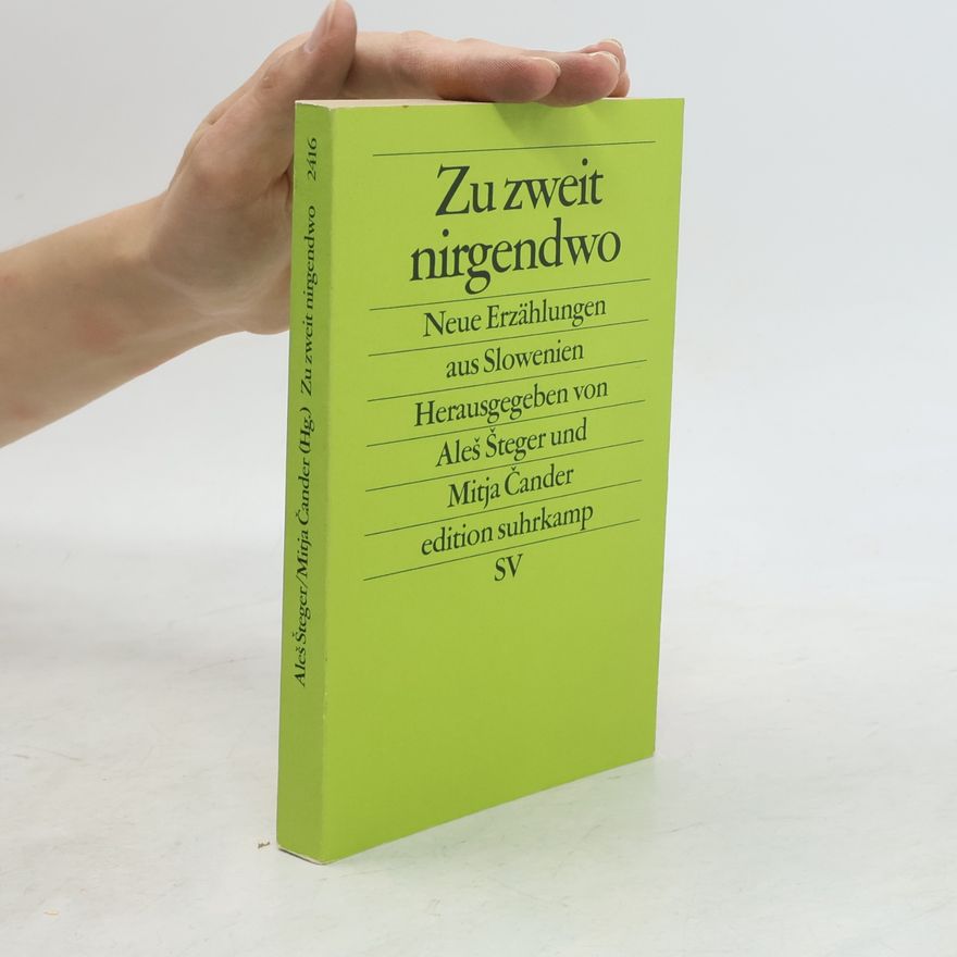 Aleš Šteger Zu zweit nirgendwo