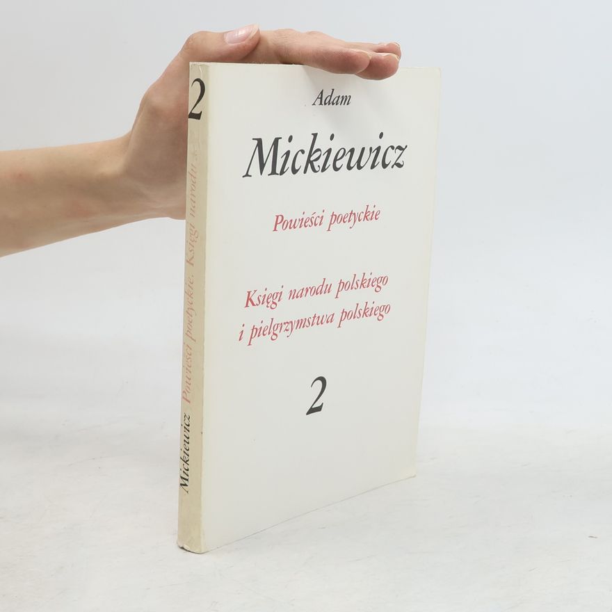 Adam Mickiewicz Powieści poetyckie / Księgi narodu polskiego i pielgrzymstwa polskiego