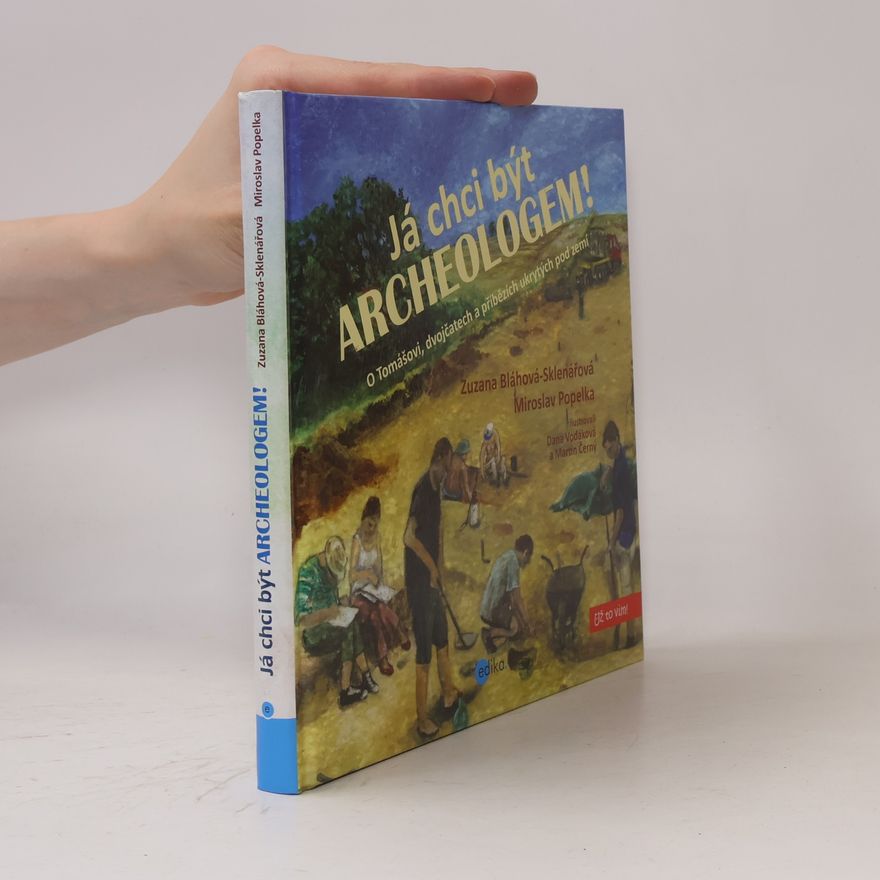 Zuzana Bláhová Sklenářová Já chci být archeologem!