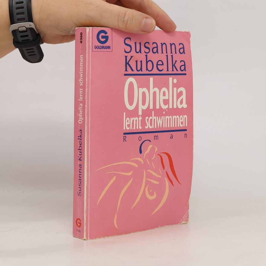 Susanna Kubelka Ophelia Lernt Schwimmen