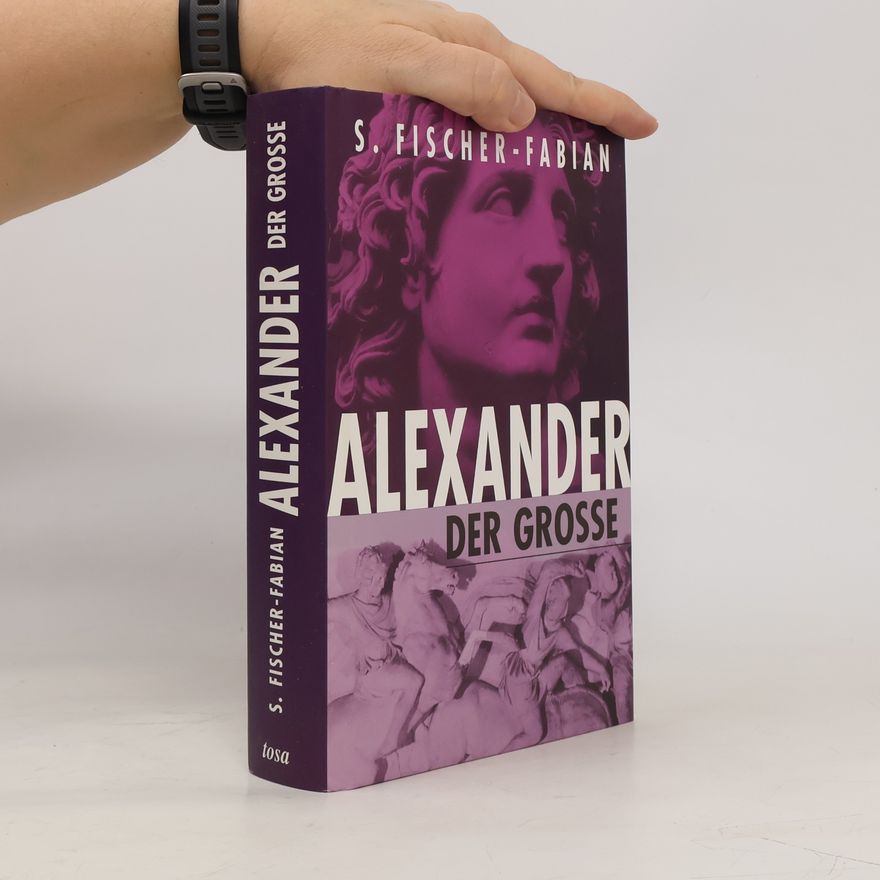 Siegfried Fischer-Fabian Alexander der Große