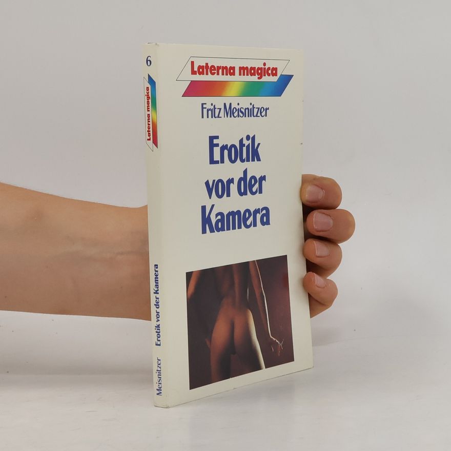 Fritz Meisnitzer Erotik vor der Kamera