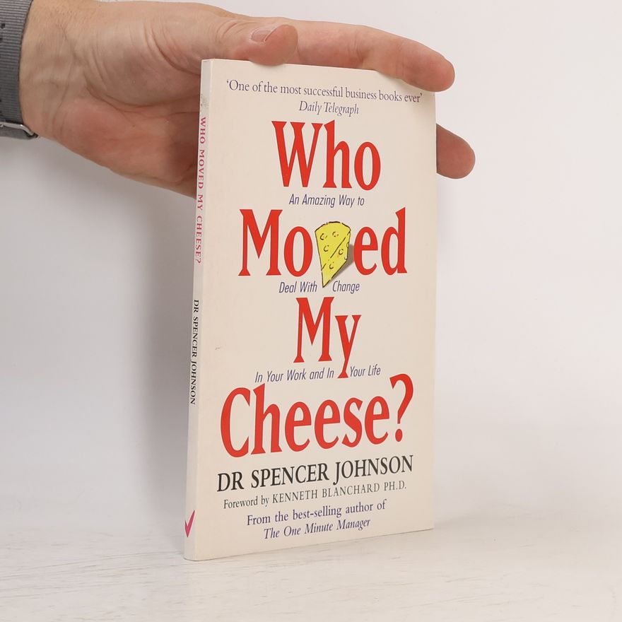 Spencer Johnson Who Moved My Cheese?