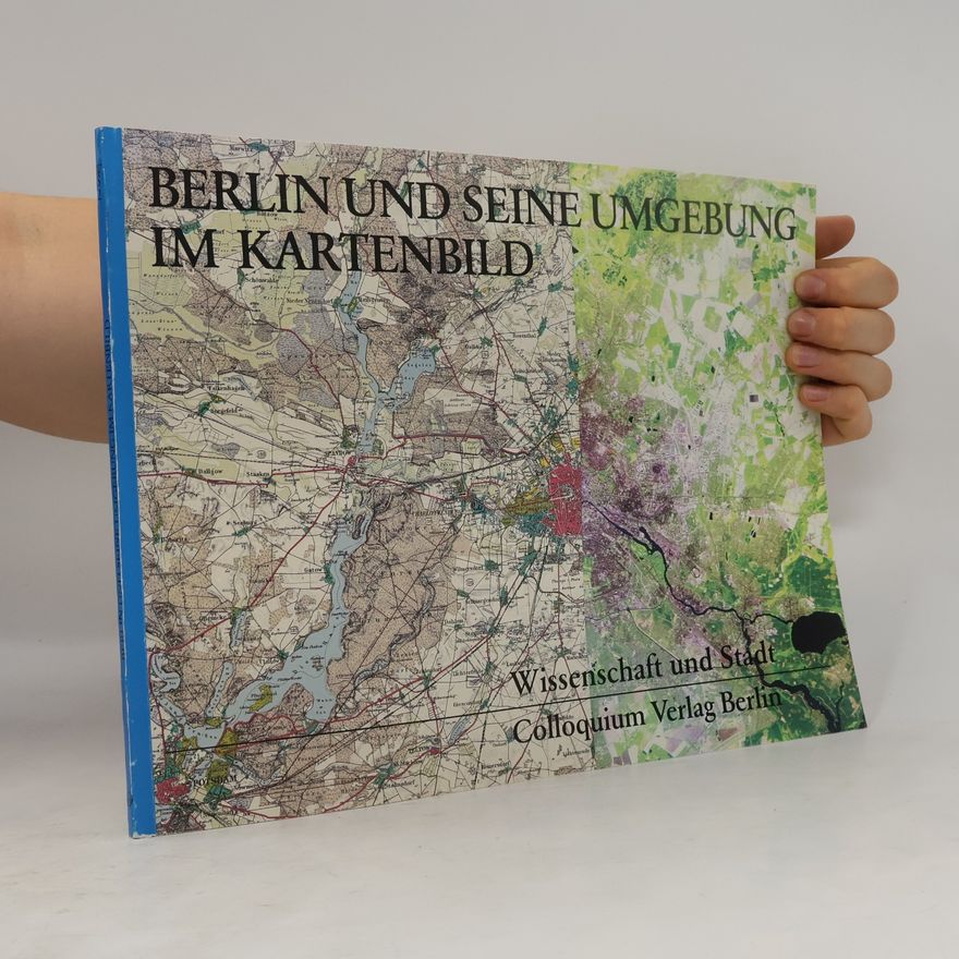 Wolfgang Scharfe Berlin und seine Umgebung im Kartenbild