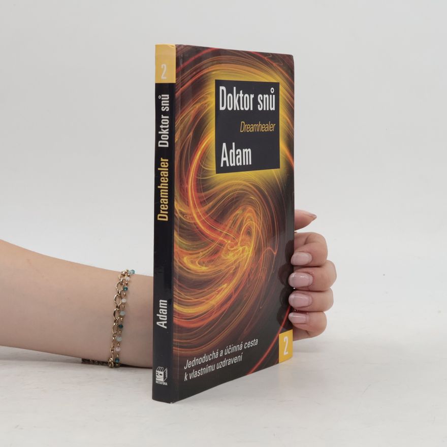 M. Adam Doktor snů. Jednoduchá a účinná cesta k vlastnímu uzdravení. Díl 2.