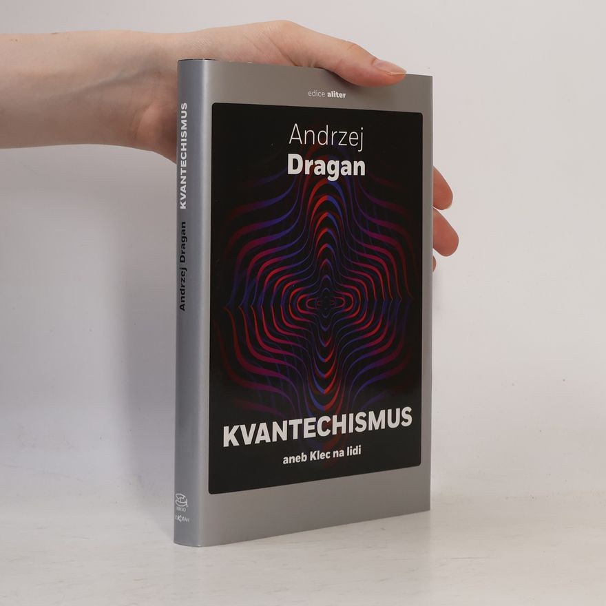Andrzej Dragan Kvantechismus, aneb, Klec na lidi