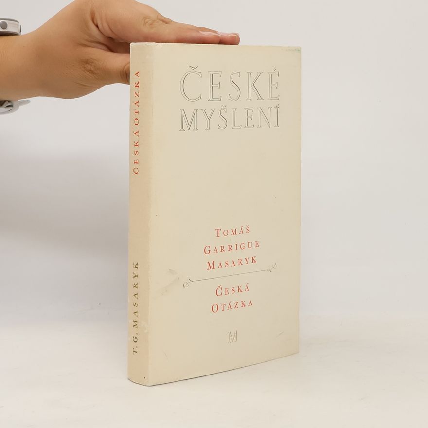 Tomáš Garrigue Masaryk České myšlení. Česká otázka