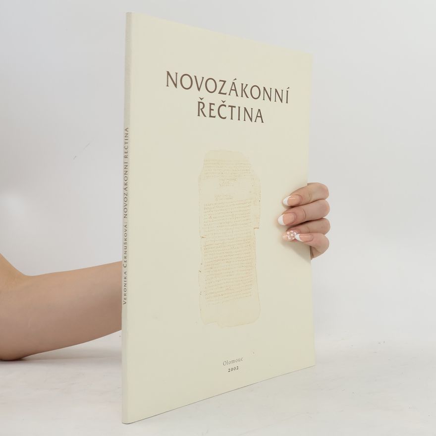 Veronika Černušková Novozákonní řečtina : přehled morfologie se základním poučením o fonetice a syntaxi