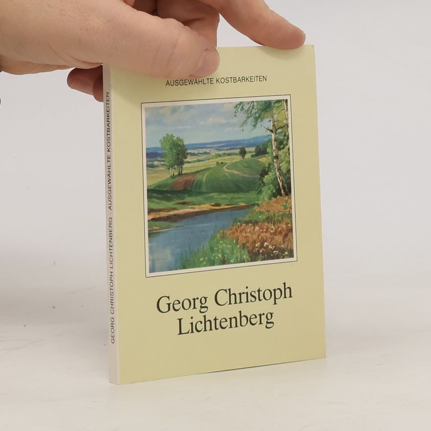 Georg Christoph Lichtenberg Funkelnde Gedanken über sich und die Welt