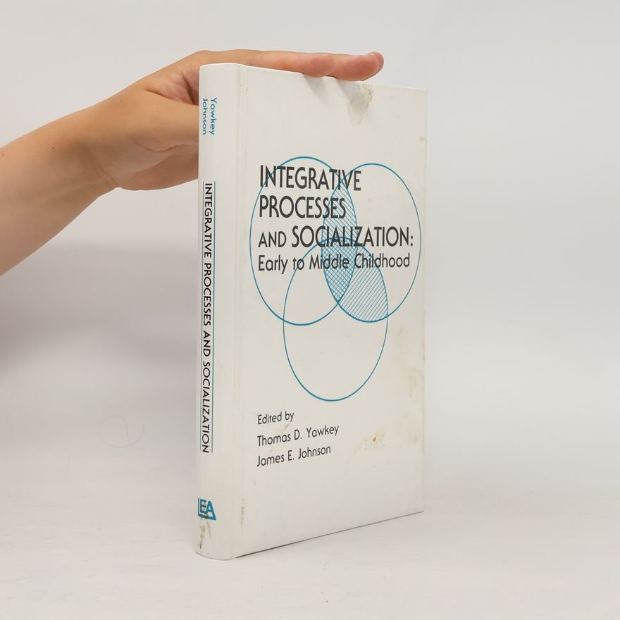 Thomas D. Yawkey Integrative Processes and Socialization
