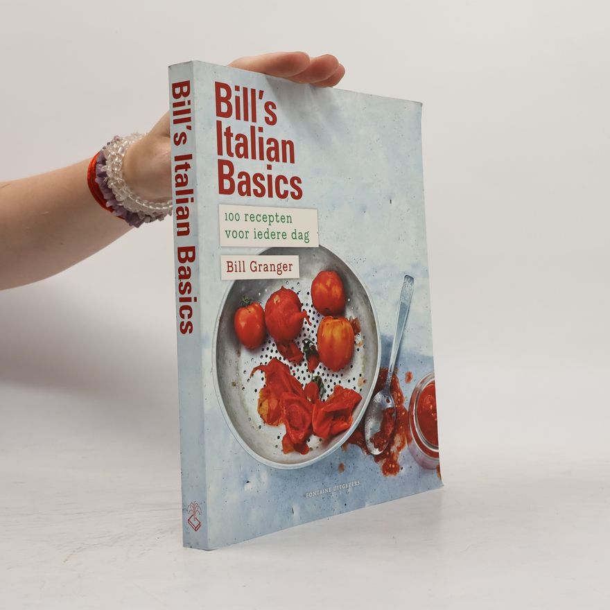 Bill Granger Bill's Italian Basics. 100 recepten voor iedere dag