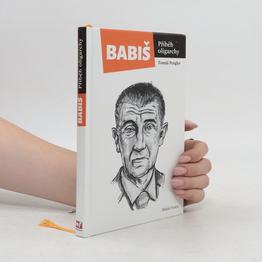 Tomáš Pergler Babiš. Příběh oligarchy