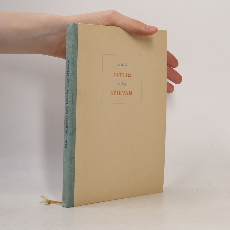 Pablo Neruda Vám patrím, vám spievam