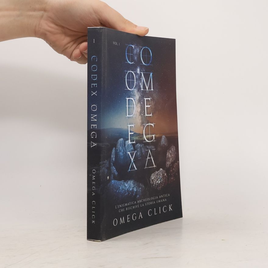 Omega Click Codex Omega: L'enigmatica archeologia antica che riscrive la storia umana