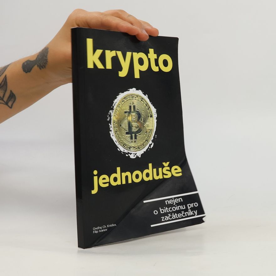 Filip Ivanov Krypto jednoduše: Nejen o bitcoinu pro začátečníky