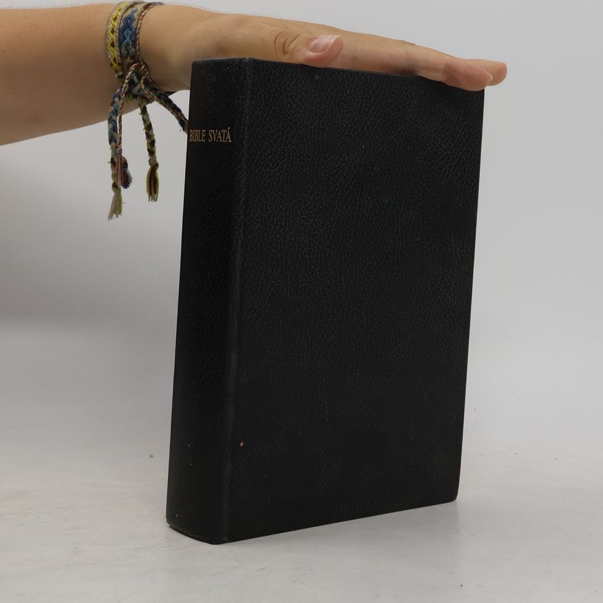 Kolektiv autorů Bible svatá. Podle posledního vydání kralického z roku 1613