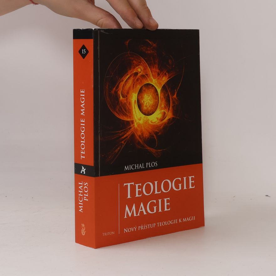 Michal Plos Teologie magie : nový přístup teologie k magii
