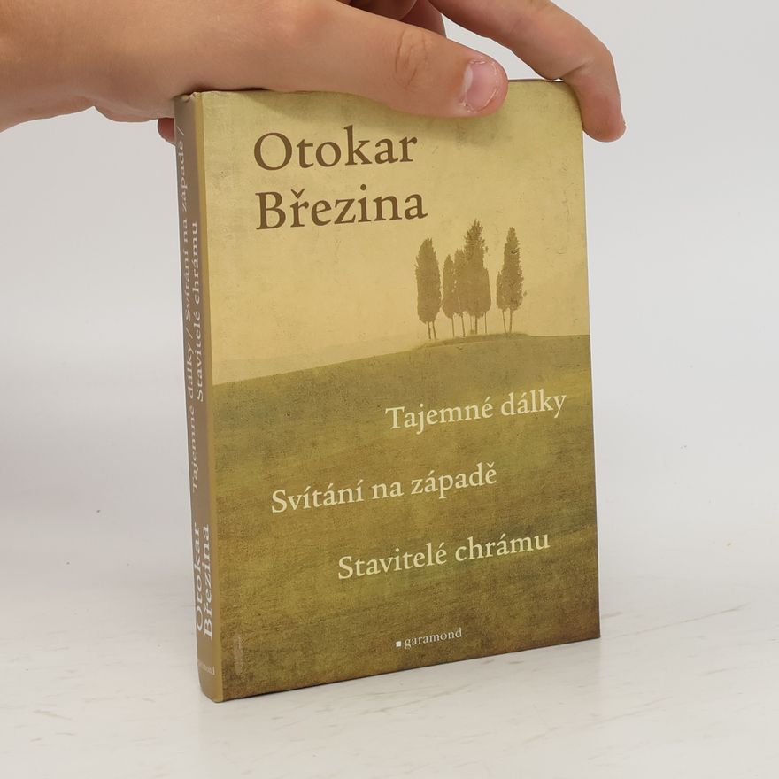 Otokar Březina Tajemné dálky / Svítání na západě / Stavitelé chrámu