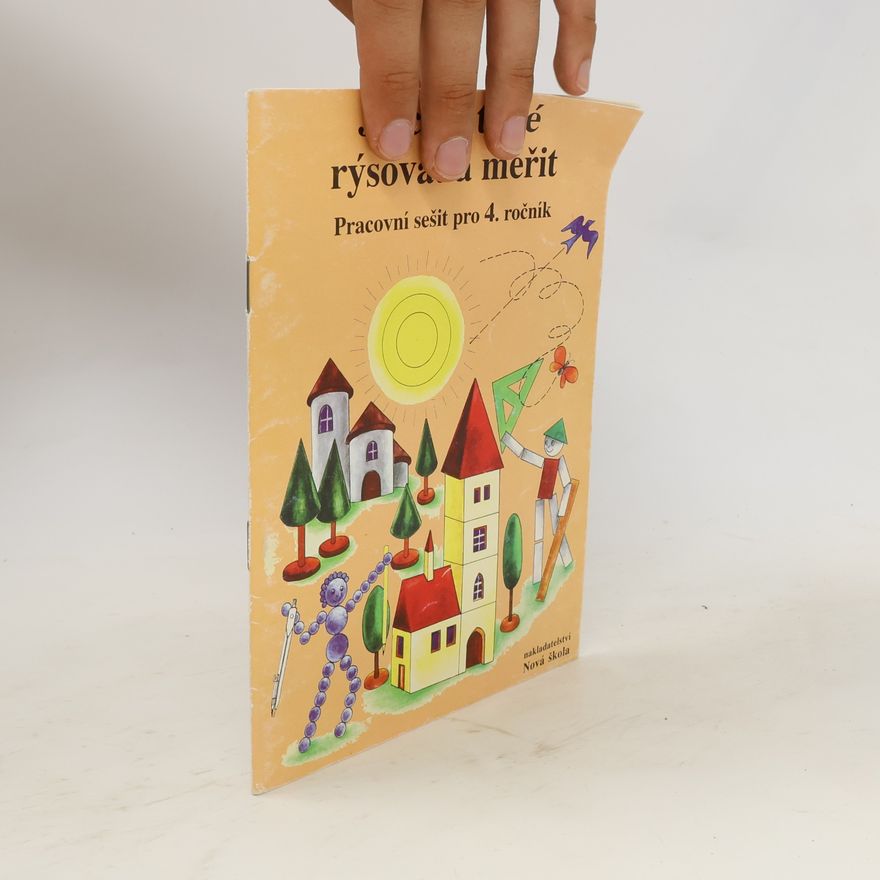 Zdena Rosecká Já chci také rýsovat a měřit : geometrie pro 4. třídu