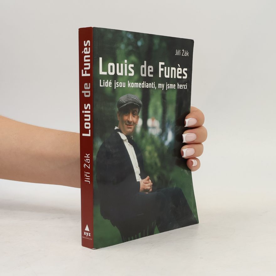 Jiří Žák Louis de Funès: Lidé jsou komedianti, my jsme herci