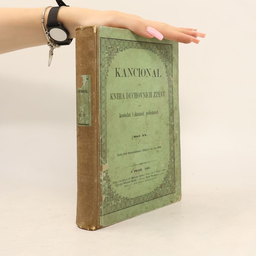 Various authors Kancionál čili kniha duchovních zpěvů pro kostelní i domácí pobožnost. Díl II.