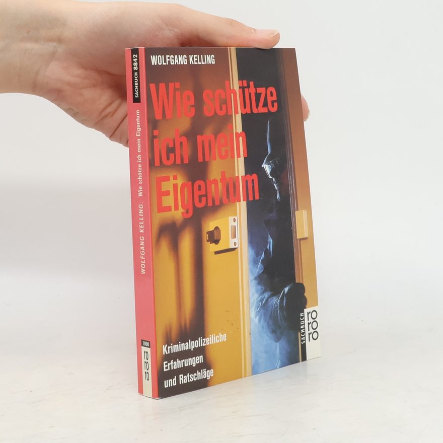 Wolfgang Kelling Wie schütze ich mein Eigentum