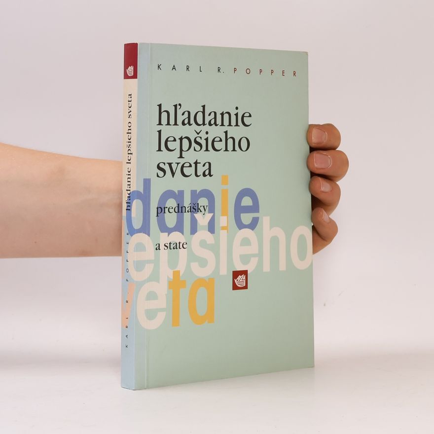Karl Popper Hľadanie lepšieho sveta : Prednášky a state