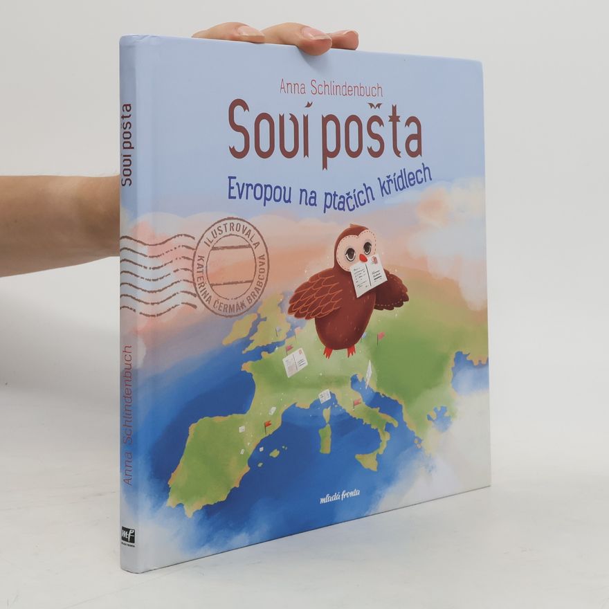 Anna Schlindenbuch Soví pošta : Evropou na ptačích křídlech