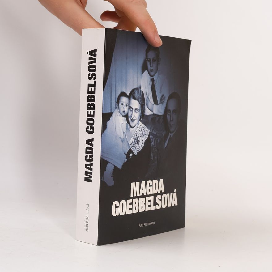 Anja Klabunde Magda Goebbelsová. Nástin jednoho života