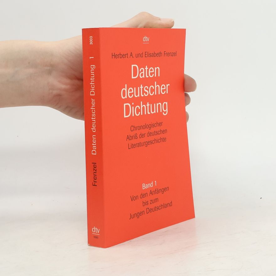 E. Frenzel Daten deutscher Dichtung. : chronologischer Abriß der deutschen Literaturgeschichte. Band 1, Von den Anfängen bis zum Jungen Deutschland