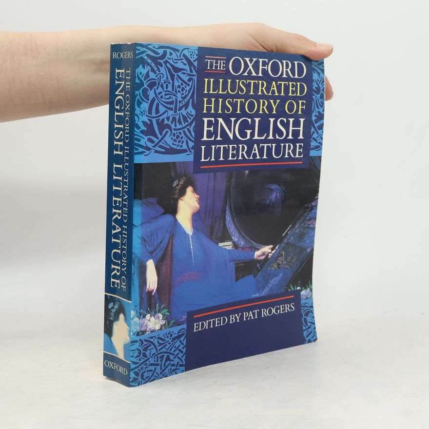 Pat Rogers The Oxford illustrated history of English literature