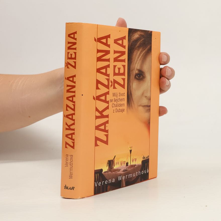 Verena Wermuth Zakázaná žena: Můj život se šejchem Chálidem z Dubaje
