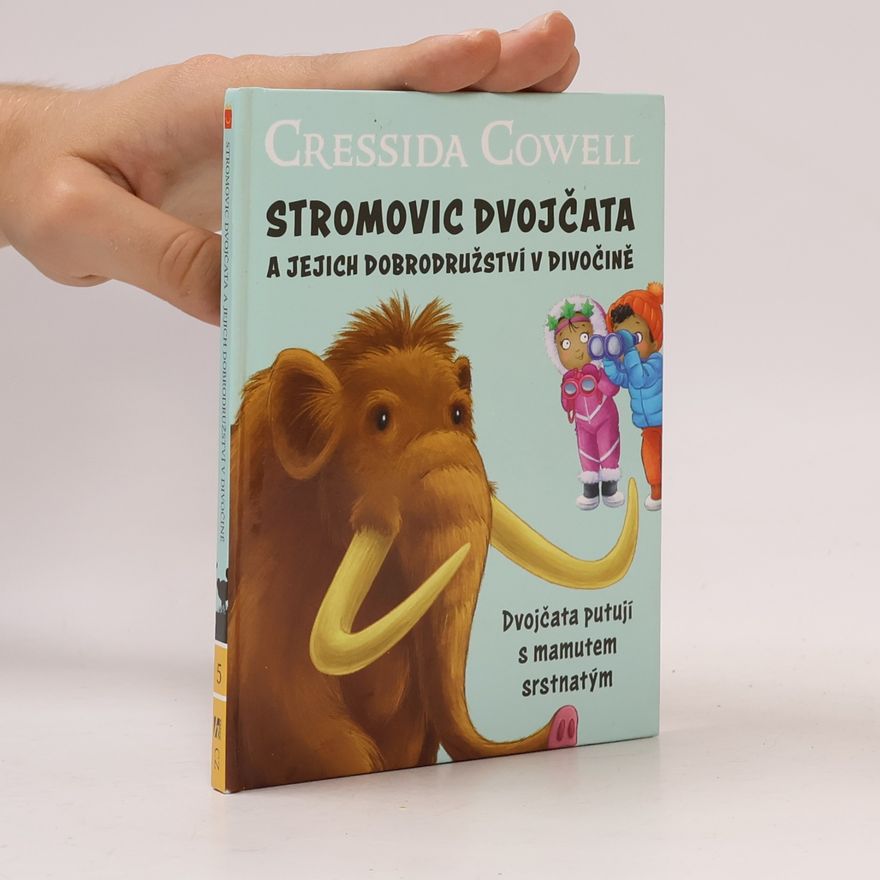 Cressida Cowell Stromovic dvojčata a jejich dobrodružství v divočině. Dvojčata putují s mamutem srstnatým