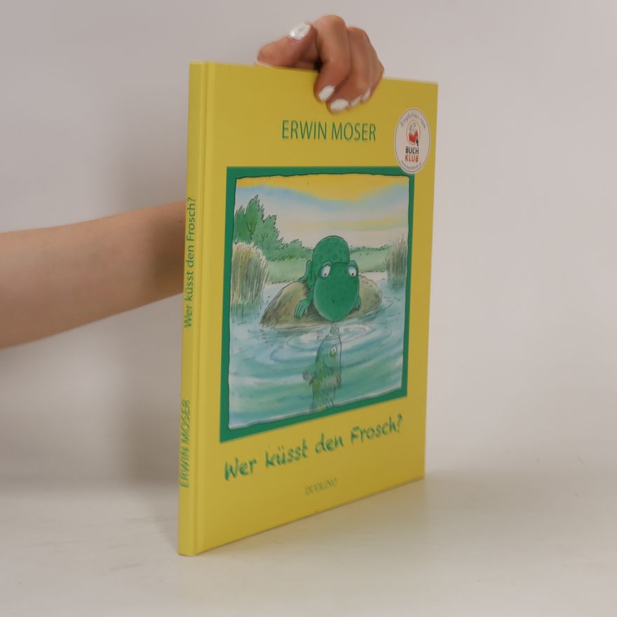 Erwin Moser Wer küsst den Frosch?